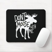 Don't Moose With Me Tee Cute Moose Funny Design Mo Mousepad (Mit Mouse)
