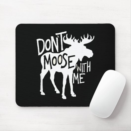 Don't Moose With Me Tee Cute Moose Funny Design Mo Mousepad (Mit Mouse)
