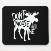 Don't Moose With Me Tee Cute Moose Funny Design Mo Mousepad (Vorne)