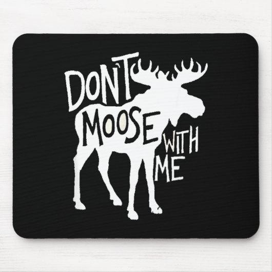 Don't Moose With Me Tee Cute Moose Funny Design Mo Mousepad (Vorne)