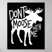 Don't Moose With Me Tee Cute Moose Funny Design Mo Poster (Vorne)