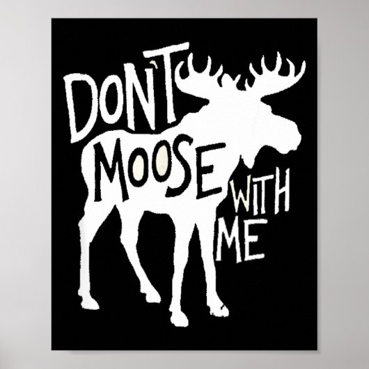 Don't Moose With Me Tee Cute Moose Funny Design Mo Poster (Vorne)
