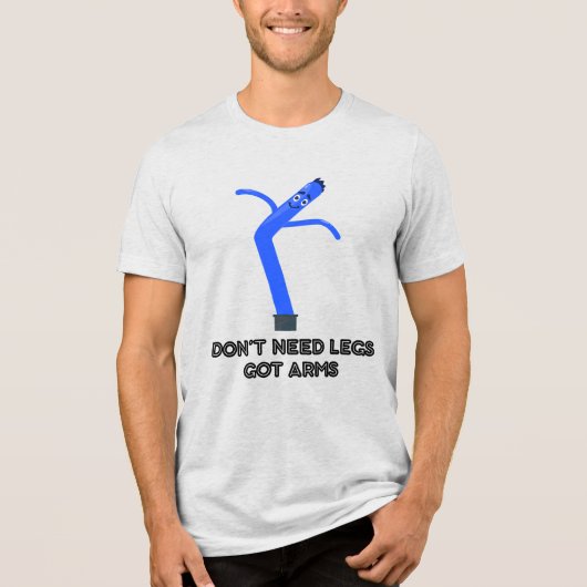 Don't Need Legs, Got Arms Tri-Blend Shirt (Vorderseite)