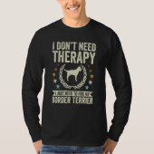 Don't Need Therapy Just Hug My Border Terrier T-Shirt (Vorderseite)