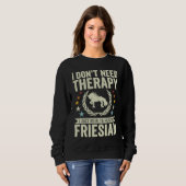 Don't Need Therapy Just Hug My Horse Friesian Sweatshirt (Vorne ganz)