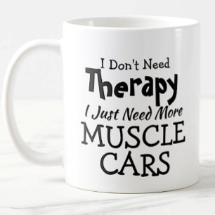 Don't Need Therapy Just Muscle Cars Birthday Xmas Kaffeetasse