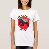 Dont nennt mich Honey Badger Funny Badass Animal A T-Shirt (Vorderseite)