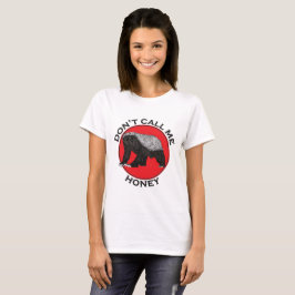 Dont nennt mich Honey Badger Funny Badass Animal A T-Shirt