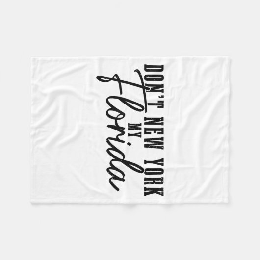 Don't New York My Florida Funny Florida Pride Fleecedecke (Vorderseite (Horizontal))