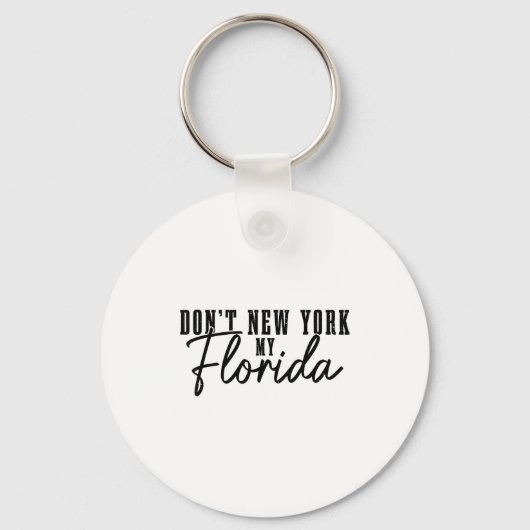 Don't New York My Florida Funny Florida Pride  Schlüsselanhänger (Vorderseite)