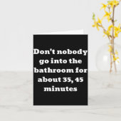 Don't Nobody Go Into The Bathroom For About 35, 45 Karte (Gelbe Blume)