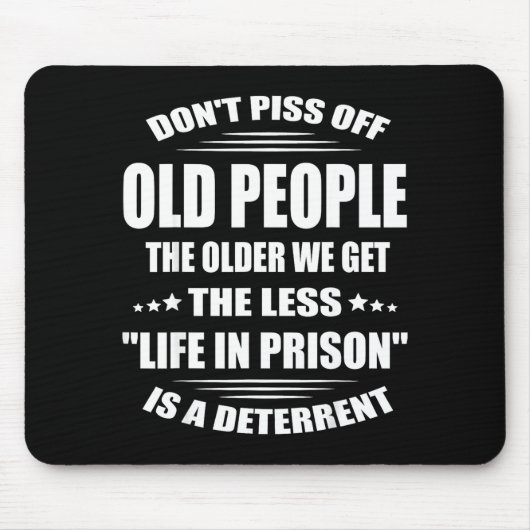 Don't Off Old People The Older We Get The Less Lif Mousepad (Vorne)