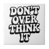 Don't Over Think It! Fliese (Vorderseite)