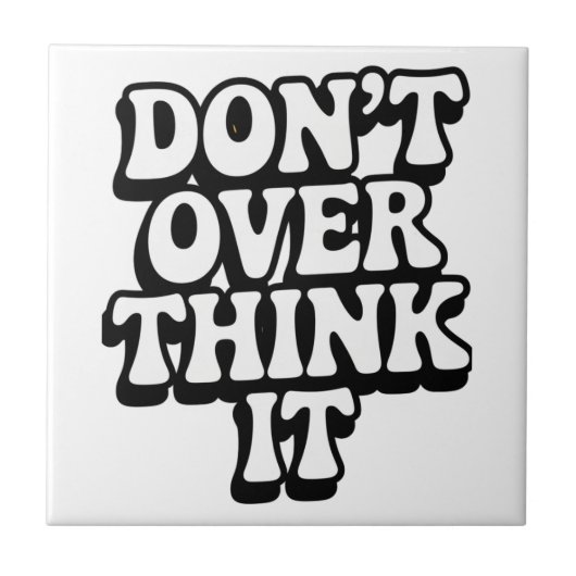 Don't Over Think It! Fliese (Vorderseite)