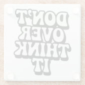 Don't Over Think It! Glasuntersetzer (Rückseite)