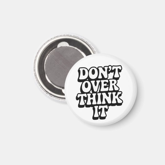 Don't Over Think It!  Magnet (Vorderseite/Rückseite)