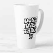 Don't Over Think It!  Milchtasse (Rechte Ecke)