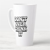 Don't Over Think It!  Milchtasse (Linke Ecke)