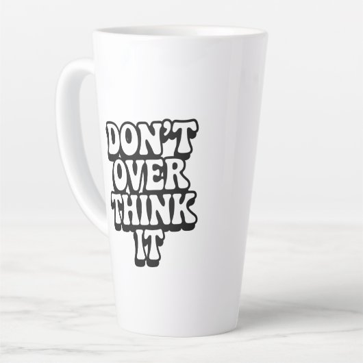 Don't Over Think It!  Milchtasse (Linke Ecke)