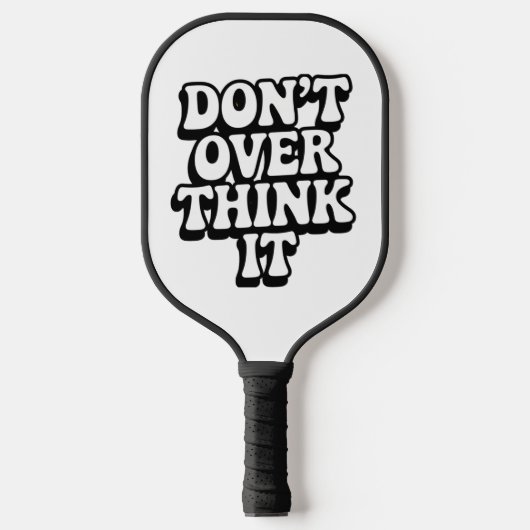 Don't Over Think It!  Pickleball Schläger (Vorderseite)