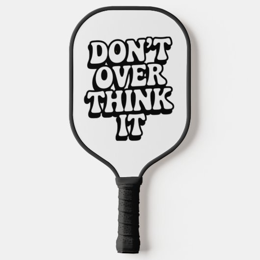 Don't Over Think It!  Pickleball Schläger (Rückseite)