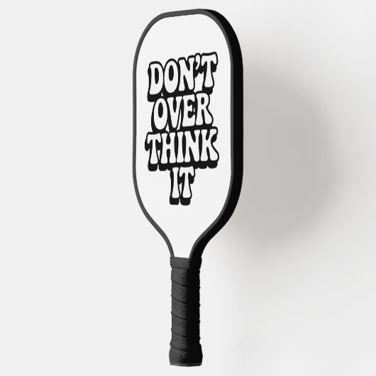Don't Over Think It!  Pickleball Schläger (Links)