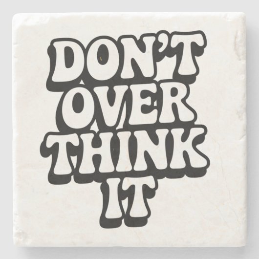 Don't Over Think It! Steinuntersetzer (Vorderseite)