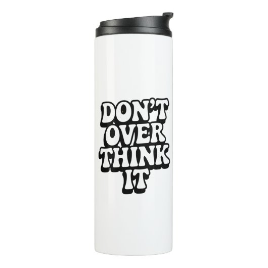 Don't Over Think It! Thermosbecher (Nach links gedreht)