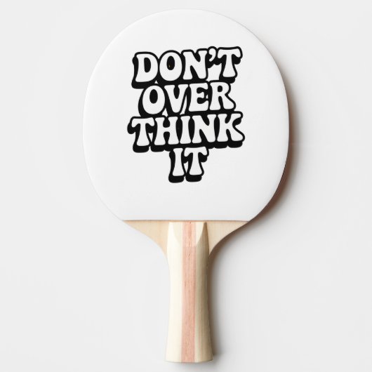 Don't Over Think It! Tischtennis Schläger (Vorderseite)
