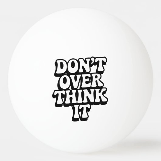 Don't Over Think It! Tischtennisball (Rückseite)