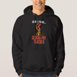 Dont Panic Im A Geography Lehrer Geographer Hoodie