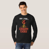 Dont Panic Im A Geography Lehrer Geographer T-Shirt (Vorne ganz)