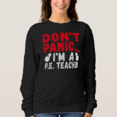 Dont Panic Im A Pe Teacher Sweatshirt (Vorderseite)