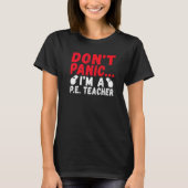Dont Panic Im A Pe Teacher T-Shirt (Vorderseite)
