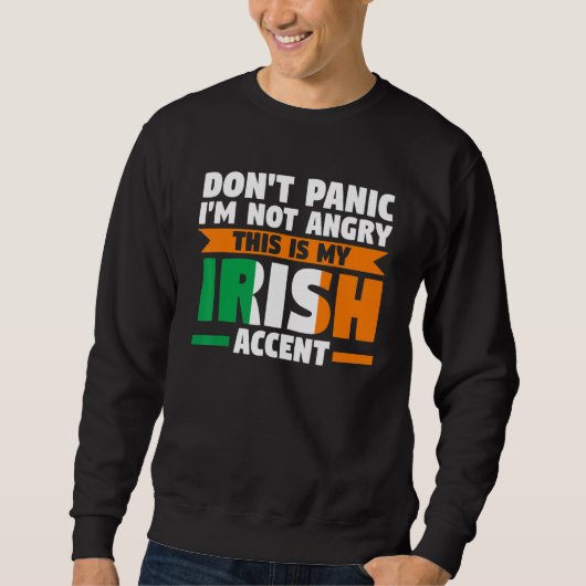 don't panic I'm not angry irish accent Irish Irela Sweatshirt (Vorderseite)