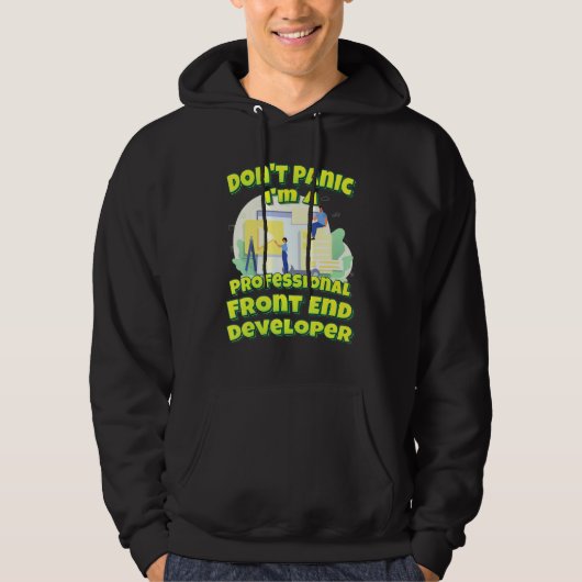 Dont Panic ist ein Beruflicher Front End-Entwickle Hoodie (Vorderseite)