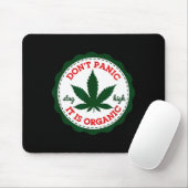 Don't Panic - It Is Organic _ Stay High Mousepad (Mit Mouse)