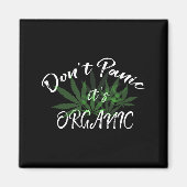 Don't Panic It's Organic Funny Quotes Shirt Magnet (Vorne)