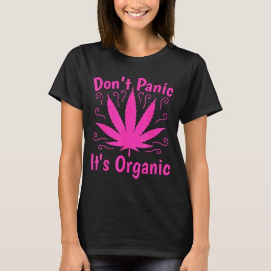Don't Panic It's Organic Marijuan Weed T Leaf Ston T-Shirt (Vorderseite)