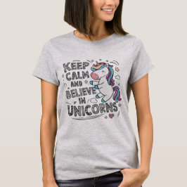 Don't Panic, Just Believe in Unicorns T-Shirt