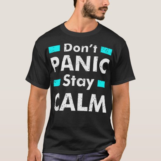 Don't panic stay calm T-Shirt (Vorderseite)