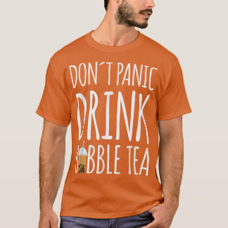 Dont Panik Drink Bubble Tea Boba Tea 869 T-Shirt