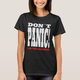 Don't Panik I Am Die Lösung Sarcastic Joke Sayin T-Shirt