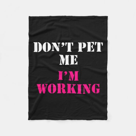 Don't Pet Me I'm Working Funny Service  Fleecedecke (Vorderseite)
