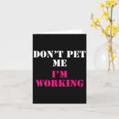 Don't Pet Me I'm Working Funny Service Karte (Gelbe Blume)