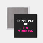 Don't Pet Me I'm Working Funny Service Magnet (Vorderseite/Rückseite)