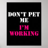 Don't Pet Me I'm Working Funny Service  Poster (Vorne)