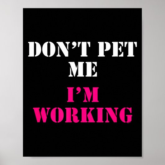 Don't Pet Me I'm Working Funny Service  Poster (Vorne)