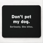 Don't Pet My Dog She Bites Funny Hilarious Pet Ani Mousepad (Vorne)