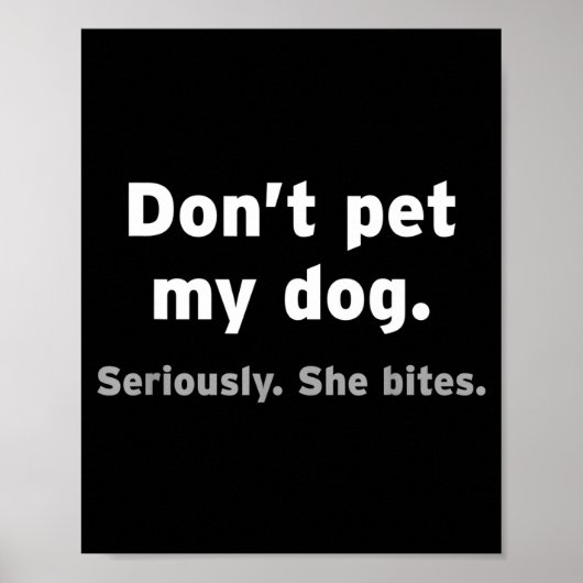 Don't Pet My Dog She Bites Funny Hilarious Pet Ani Poster (Vorne)